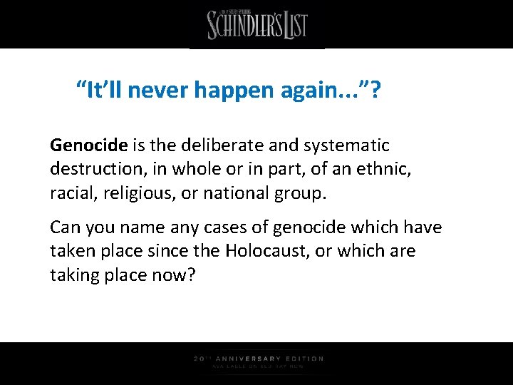 “It’ll never happen again. . . ”? Genocide is the deliberate and systematic destruction,