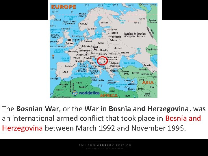 The Bosnian War, or the War in Bosnia and Herzegovina, was an international armed