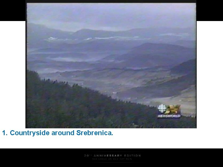 1. Countryside around Srebrenica. 