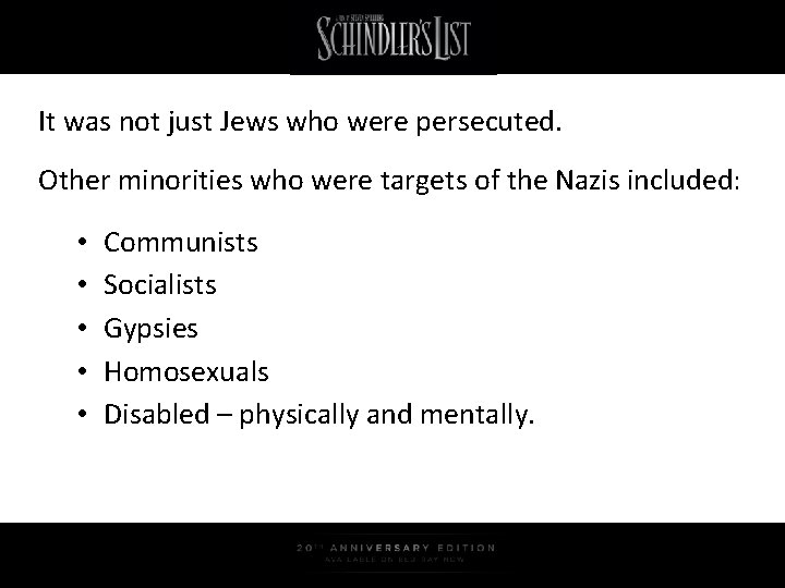 It was not just Jews who were persecuted. Other minorities who were targets of