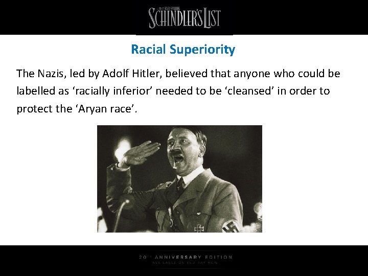 Racial Superiority The Nazis, led by Adolf Hitler, believed that anyone who could be