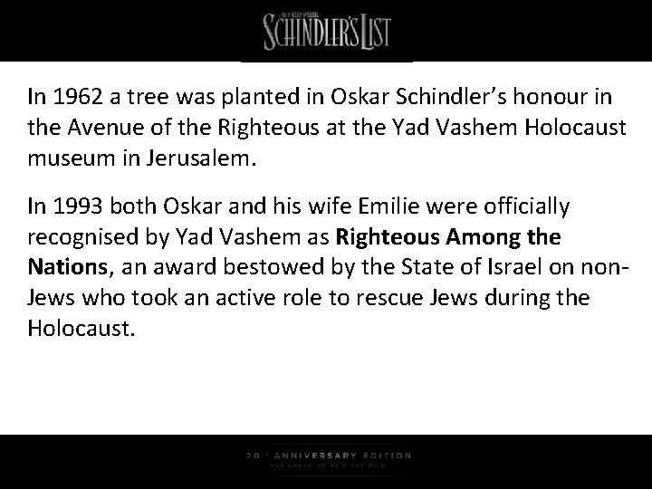 In 1962 a tree was planted in Oskar Schindler’s honour in the Avenue of