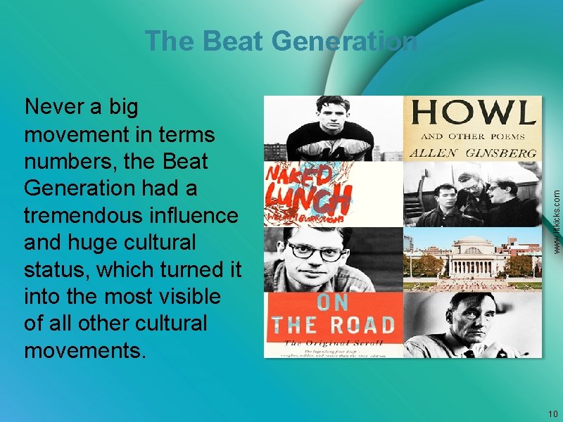 Never a big movement in terms numbers, the Beat Generation had a tremendous influence