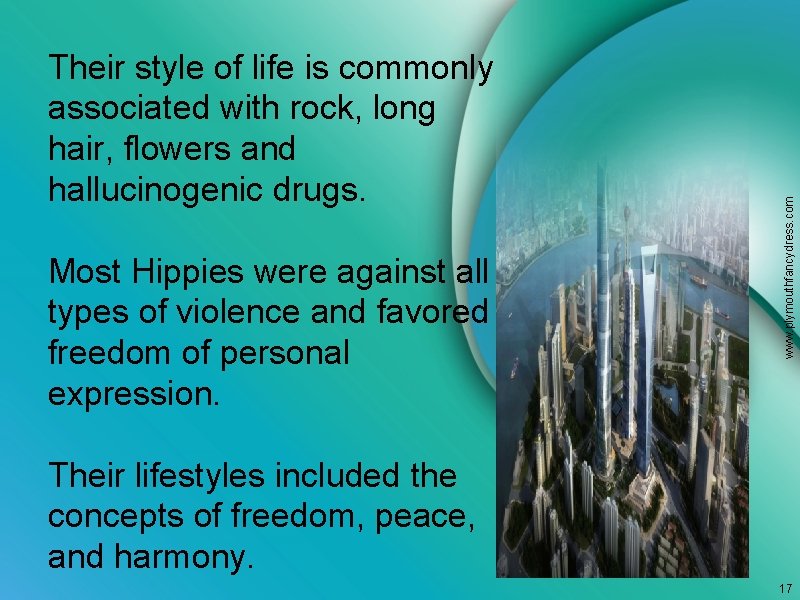 Most Hippies were against all types of violence and favored freedom of personal expression.