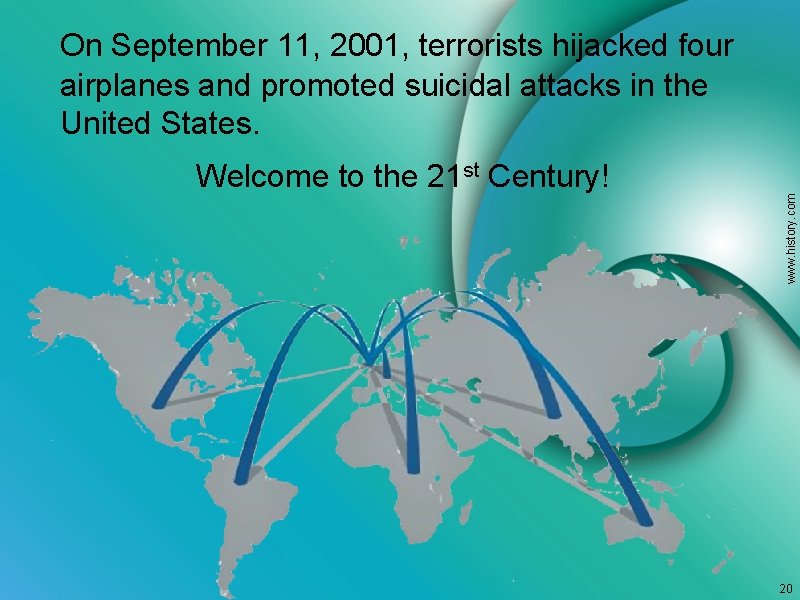 On September 11, 2001, terrorists hijacked four airplanes and promoted suicidal attacks in the