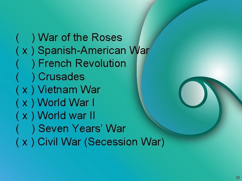 ( ) War of the Roses ( x ) Spanish-American War ( ) French