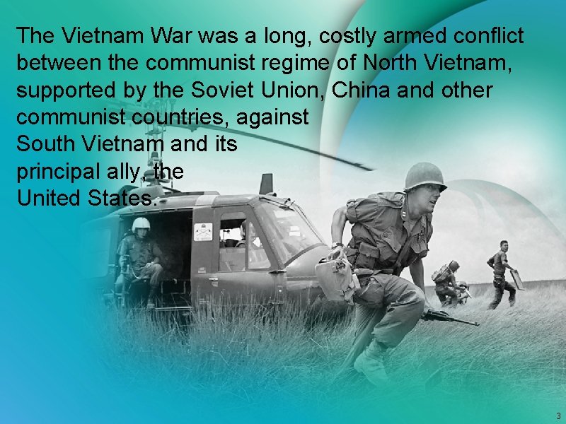 The Vietnam War was a long, costly armed conflict between the communist regime of