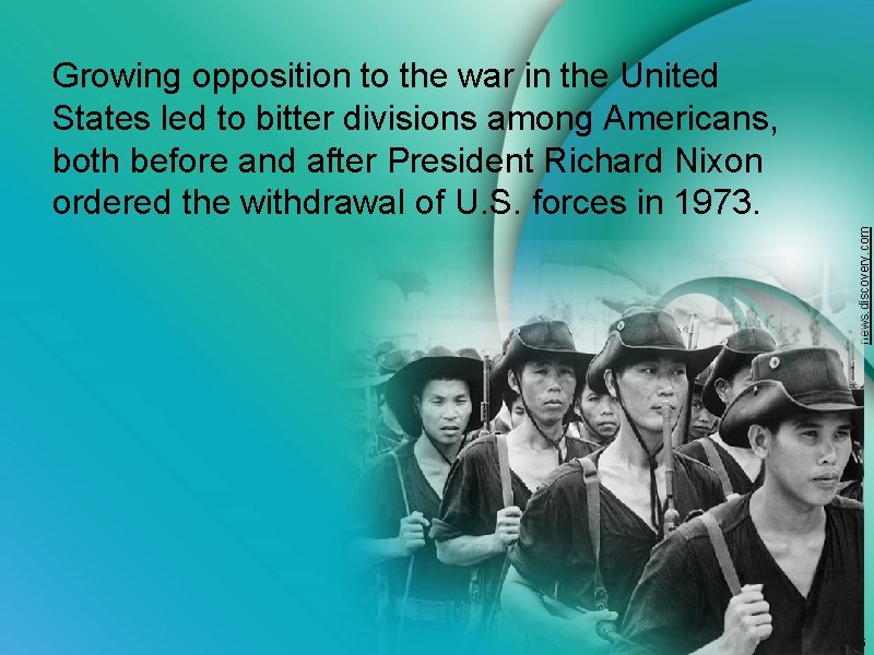 news. discovery. com Growing opposition to the war in the United States led to