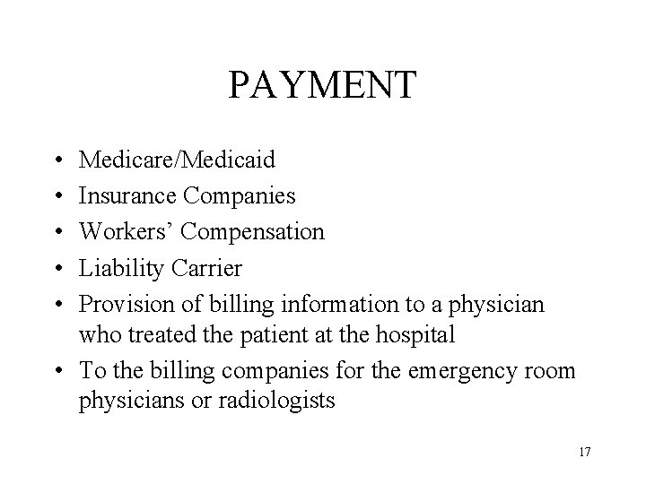 PAYMENT • • • Medicare/Medicaid Insurance Companies Workers’ Compensation Liability Carrier Provision of billing