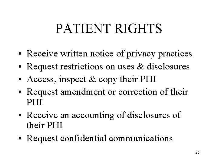 PATIENT RIGHTS • • Receive written notice of privacy practices Request restrictions on uses