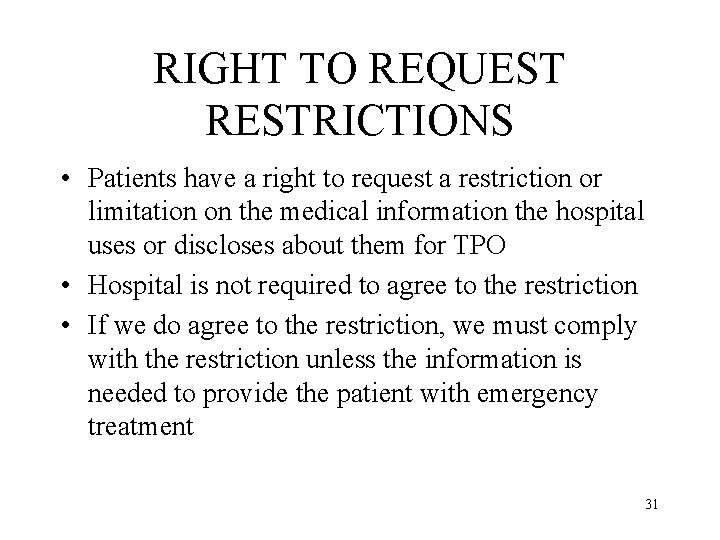 RIGHT TO REQUEST RESTRICTIONS • Patients have a right to request a restriction or