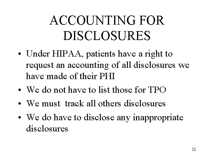 ACCOUNTING FOR DISCLOSURES • Under HIPAA, patients have a right to request an accounting