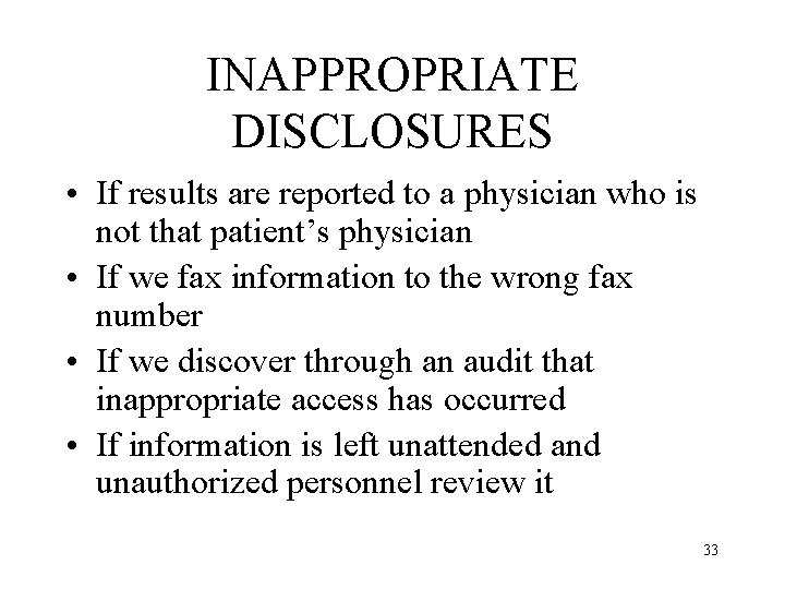 INAPPROPRIATE DISCLOSURES • If results are reported to a physician who is not that