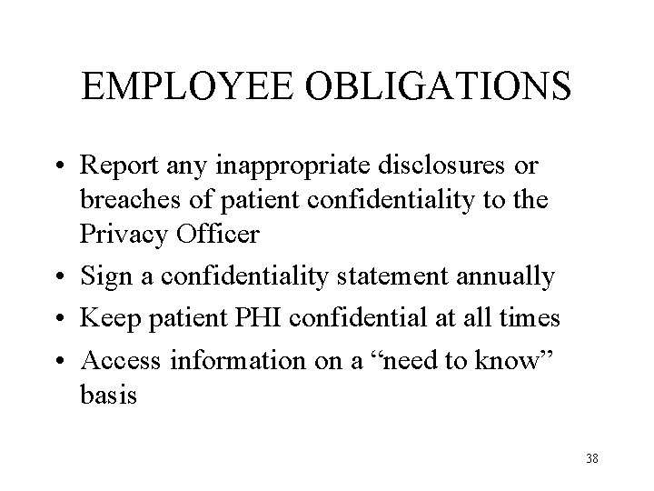 EMPLOYEE OBLIGATIONS • Report any inappropriate disclosures or breaches of patient confidentiality to the