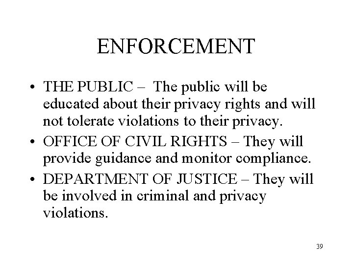 ENFORCEMENT • THE PUBLIC – The public will be educated about their privacy rights