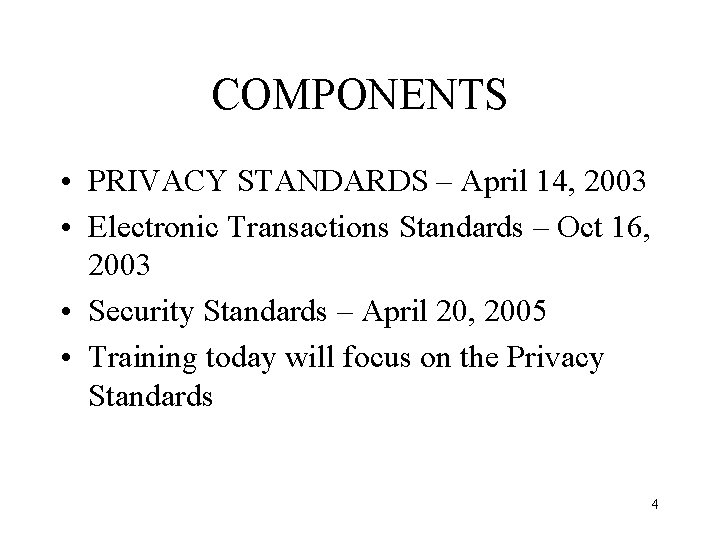 COMPONENTS • PRIVACY STANDARDS – April 14, 2003 • Electronic Transactions Standards – Oct