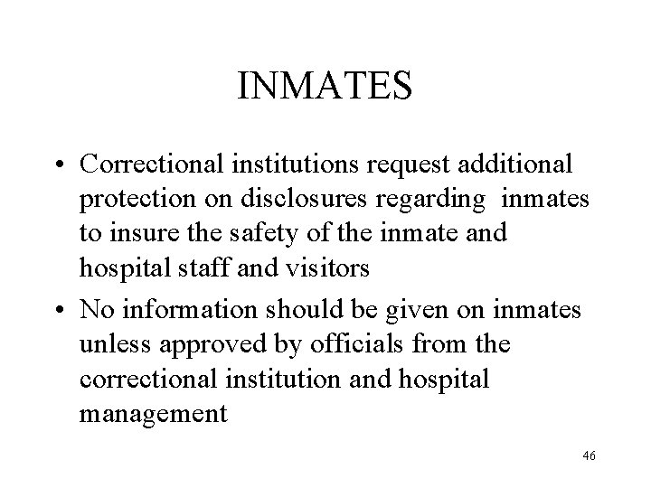 INMATES • Correctional institutions request additional protection on disclosures regarding inmates to insure the