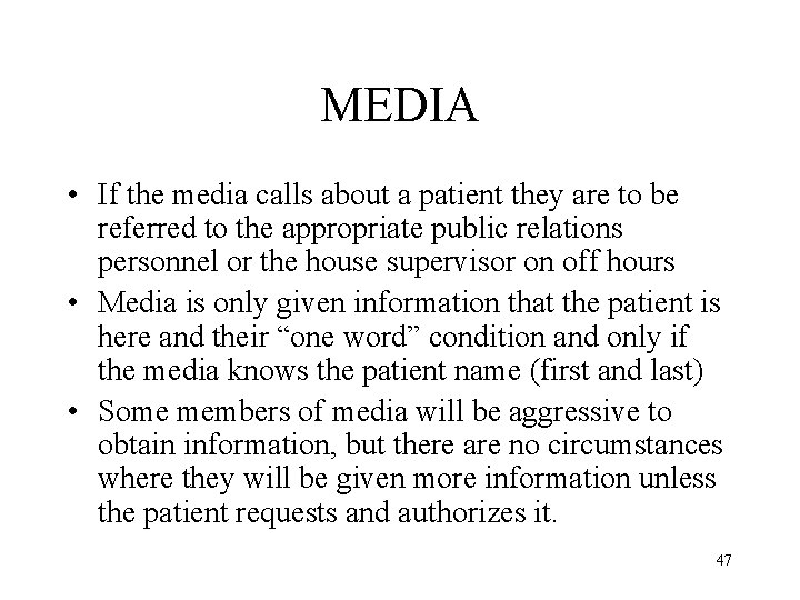 MEDIA • If the media calls about a patient they are to be referred