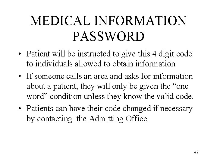 MEDICAL INFORMATION PASSWORD • Patient will be instructed to give this 4 digit code