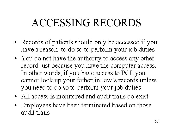 ACCESSING RECORDS • Records of patients should only be accessed if you have a