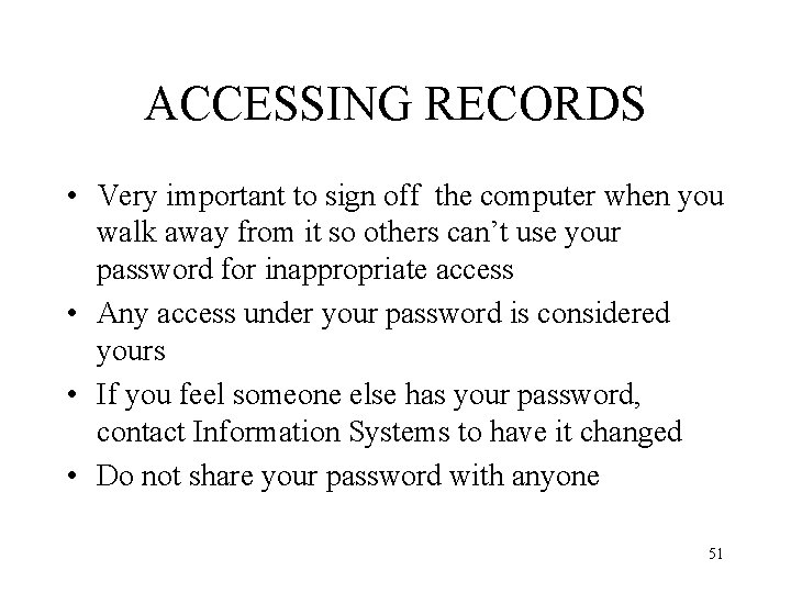 ACCESSING RECORDS • Very important to sign off the computer when you walk away