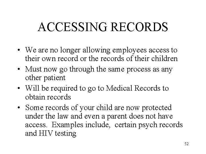 ACCESSING RECORDS • We are no longer allowing employees access to their own record