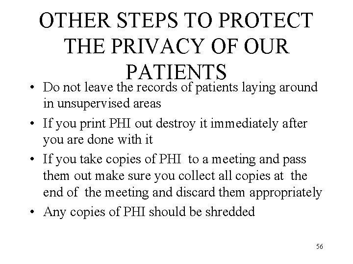 OTHER STEPS TO PROTECT THE PRIVACY OF OUR PATIENTS • Do not leave the