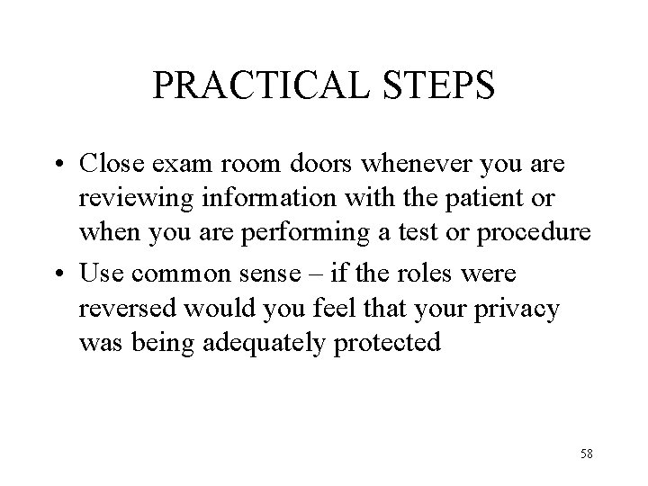 PRACTICAL STEPS • Close exam room doors whenever you are reviewing information with the