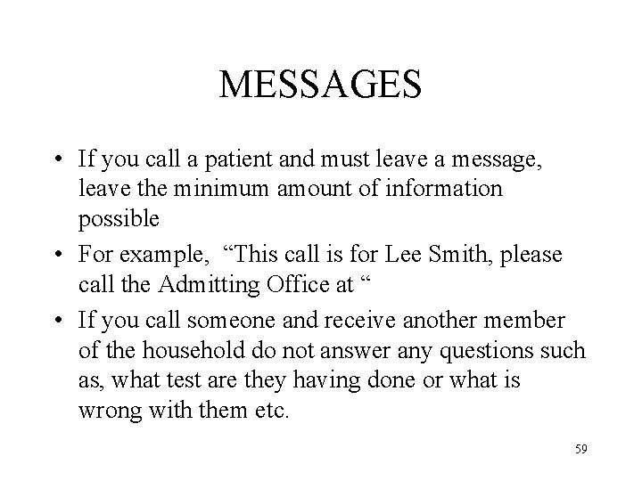 MESSAGES • If you call a patient and must leave a message, leave the