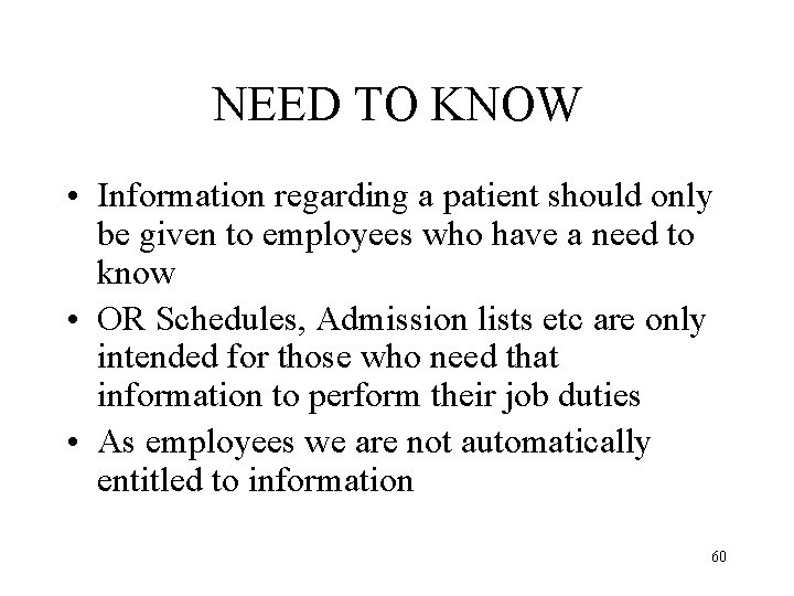 NEED TO KNOW • Information regarding a patient should only be given to employees