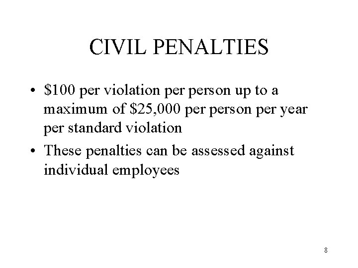 CIVIL PENALTIES • $100 per violation person up to a maximum of $25, 000