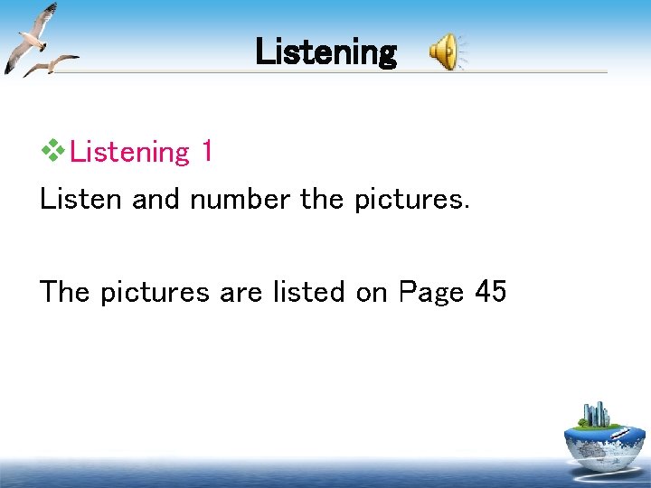 Listening v. Listening 1 Listen and number the pictures. The pictures are listed on