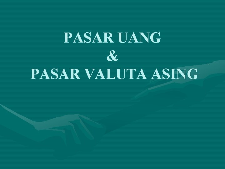 PASAR UANG & PASAR VALUTA ASING 