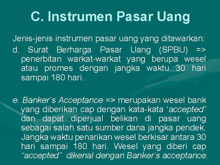 C. Instrumen Pasar Uang Jenis-jenis instrumen pasar uang yang ditawarkan: d. Surat Berharga Pasar