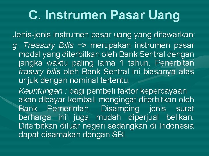 C. Instrumen Pasar Uang Jenis-jenis instrumen pasar uang yang ditawarkan: g. Treasury Bills =>