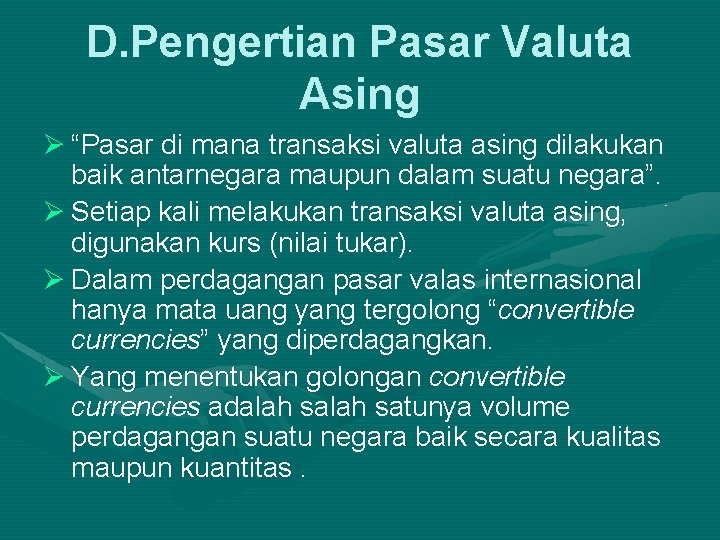 D. Pengertian Pasar Valuta Asing Ø “Pasar di mana transaksi valuta asing dilakukan baik