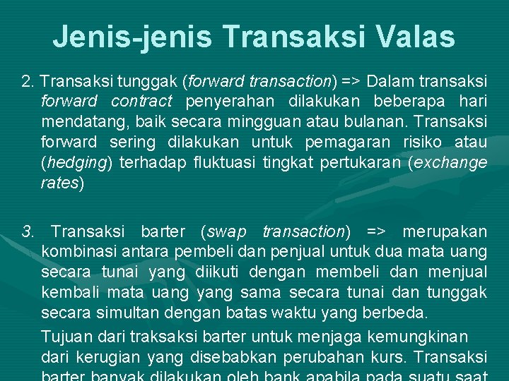 Jenis-jenis Transaksi Valas 2. Transaksi tunggak (forward transaction) => Dalam transaksi forward contract penyerahan