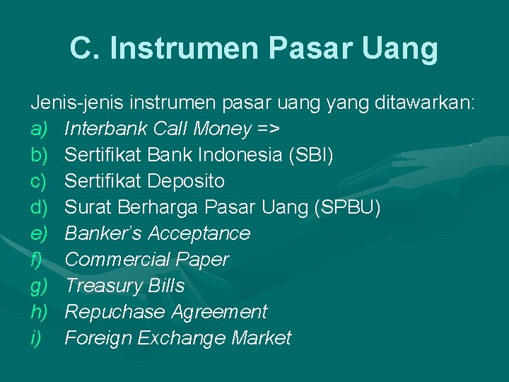 C. Instrumen Pasar Uang Jenis-jenis instrumen pasar uang yang ditawarkan: a) Interbank Call Money