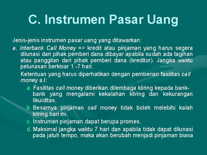 C. Instrumen Pasar Uang Jenis-jenis instrumen pasar uang yang ditawarkan: a. Interbank Call Money