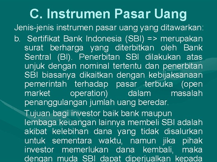 C. Instrumen Pasar Uang Jenis-jenis instrumen pasar uang yang ditawarkan: b. Sertifikat Bank Indonesia