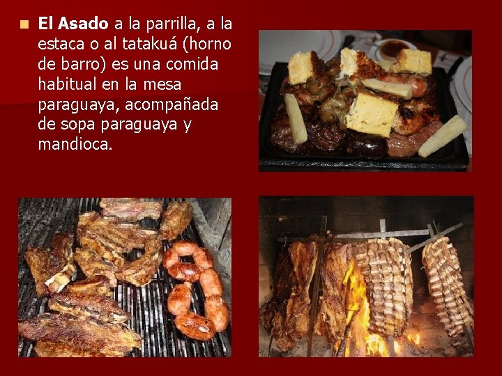 n El Asado a la parrilla, a la estaca o al tatakuá (horno de