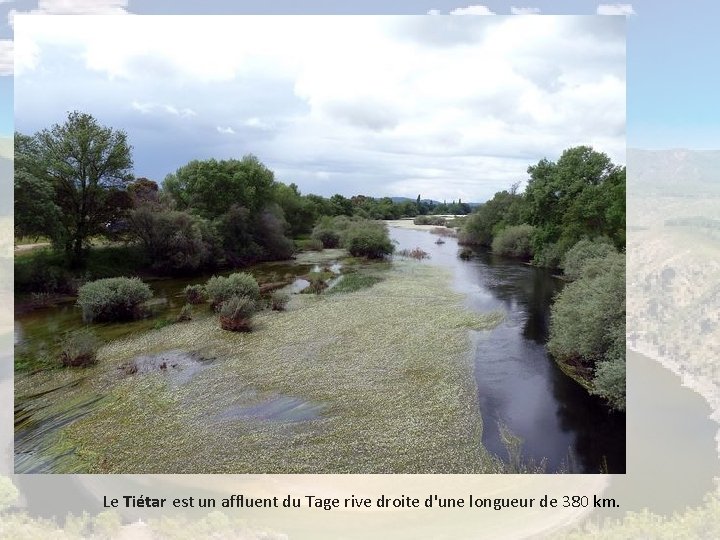 Le Tiétar est un affluent du Tage rive droite d'une longueur de 380 km.