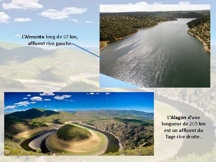 L'Almonte long de 97 km, affluent rive gauche. L'Alagón d'une longueur de 205 km