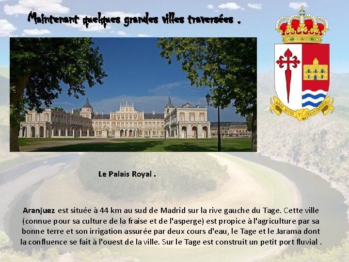 Maintenant quelques grandes villes traversées. Le Palais Royal. Aranjuez est située à 44 km