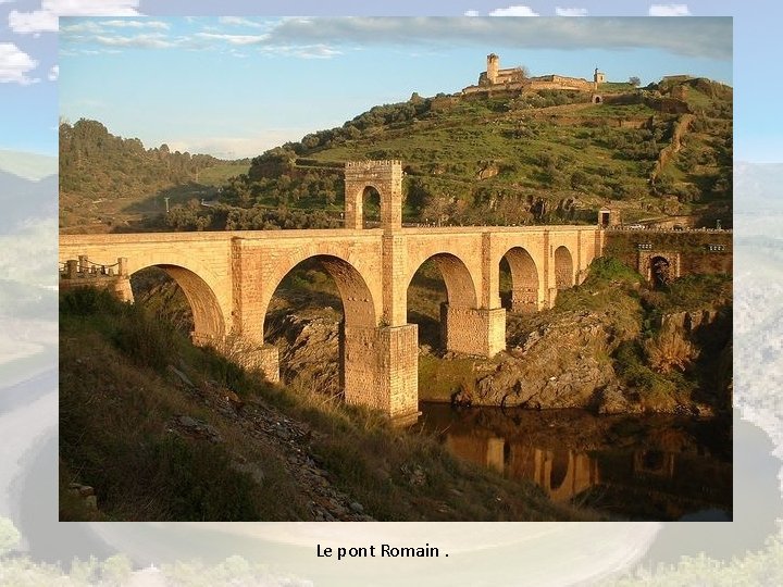 Le pont Romain. 