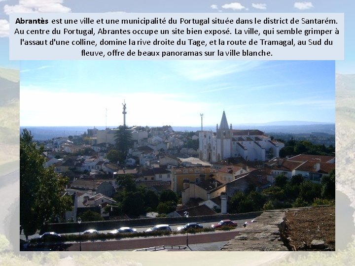 Abrantès est une ville et une municipalité du Portugal située dans le district de