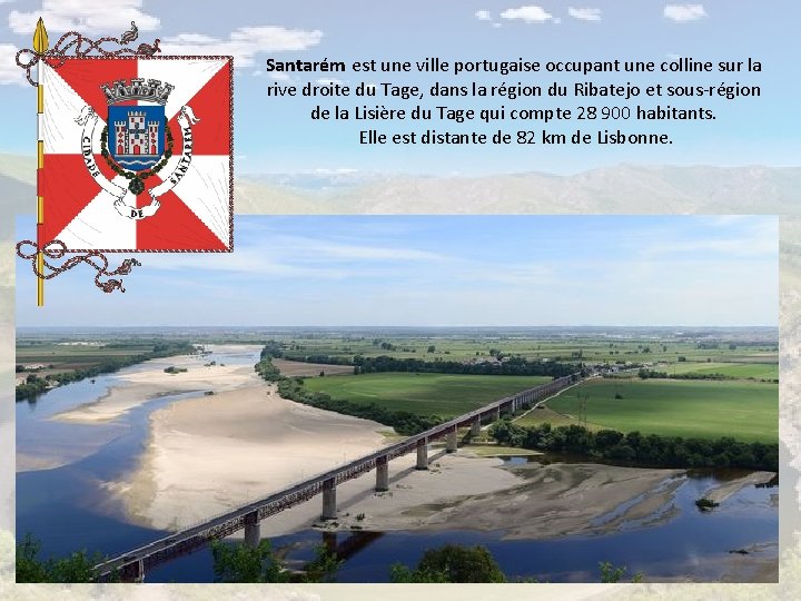 Santarém est une ville portugaise occupant une colline sur la rive droite du Tage,