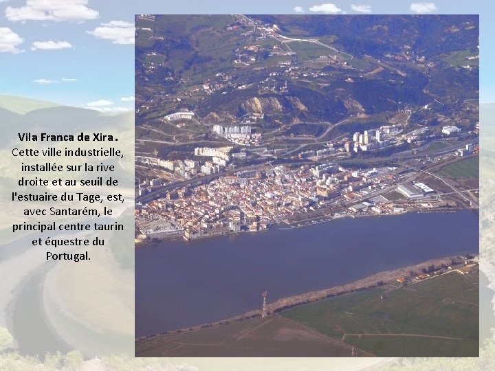Vila Franca de Xira. Cette ville industrielle, installée sur la rive droite et au