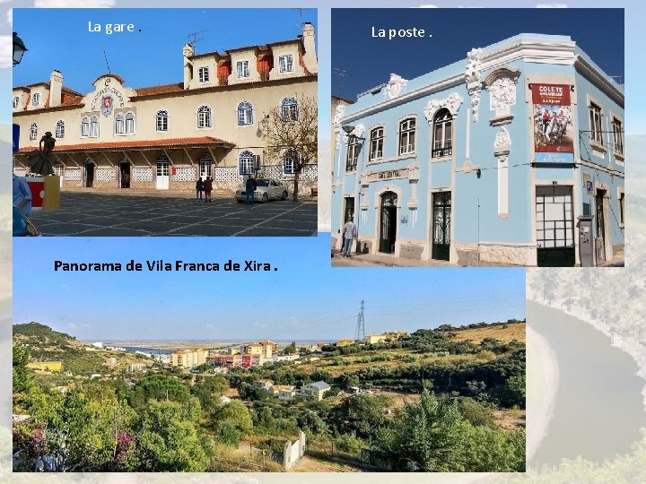 La gare. Panorama de Vila Franca de Xira. La poste. 