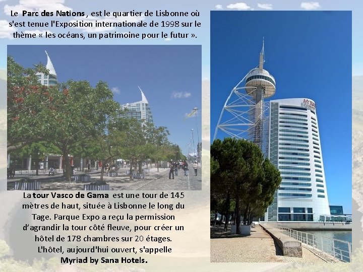 Le Parc des Nations , est le quartier de Lisbonne où s'est tenue l'Exposition